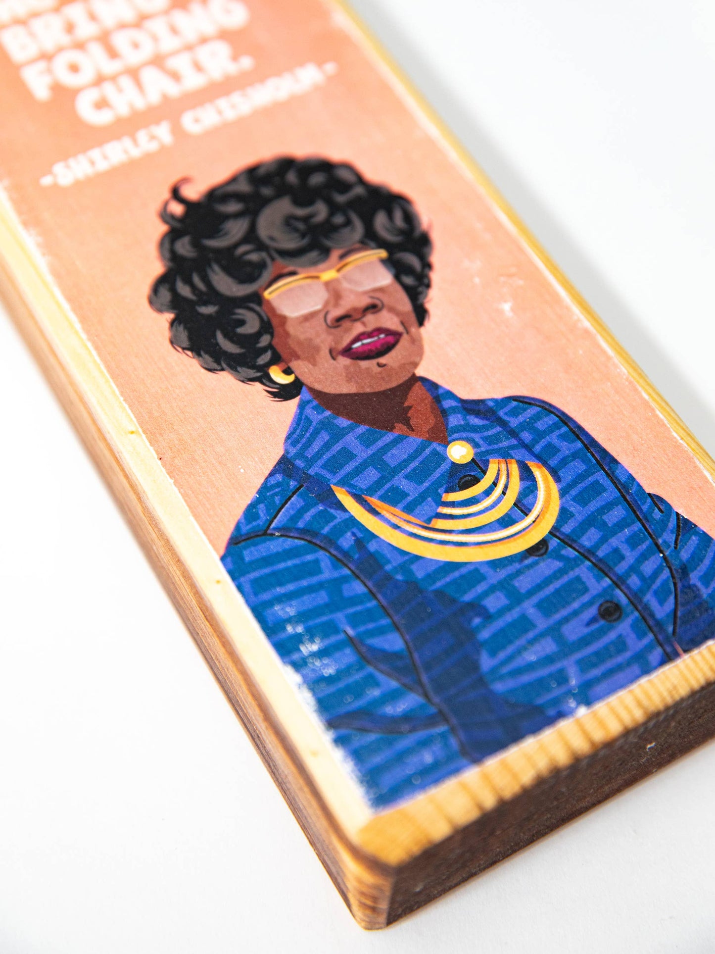 Shirley Chisholm Chair Quote Wood Art: 3.5" x 10" Women's Empowerment Inspiration
