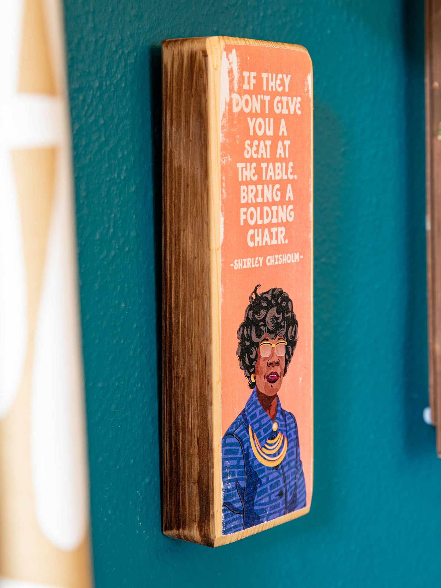 Shirley Chisholm Chair Quote Wood Art: 3.5" x 10" Women's Empowerment Inspiration