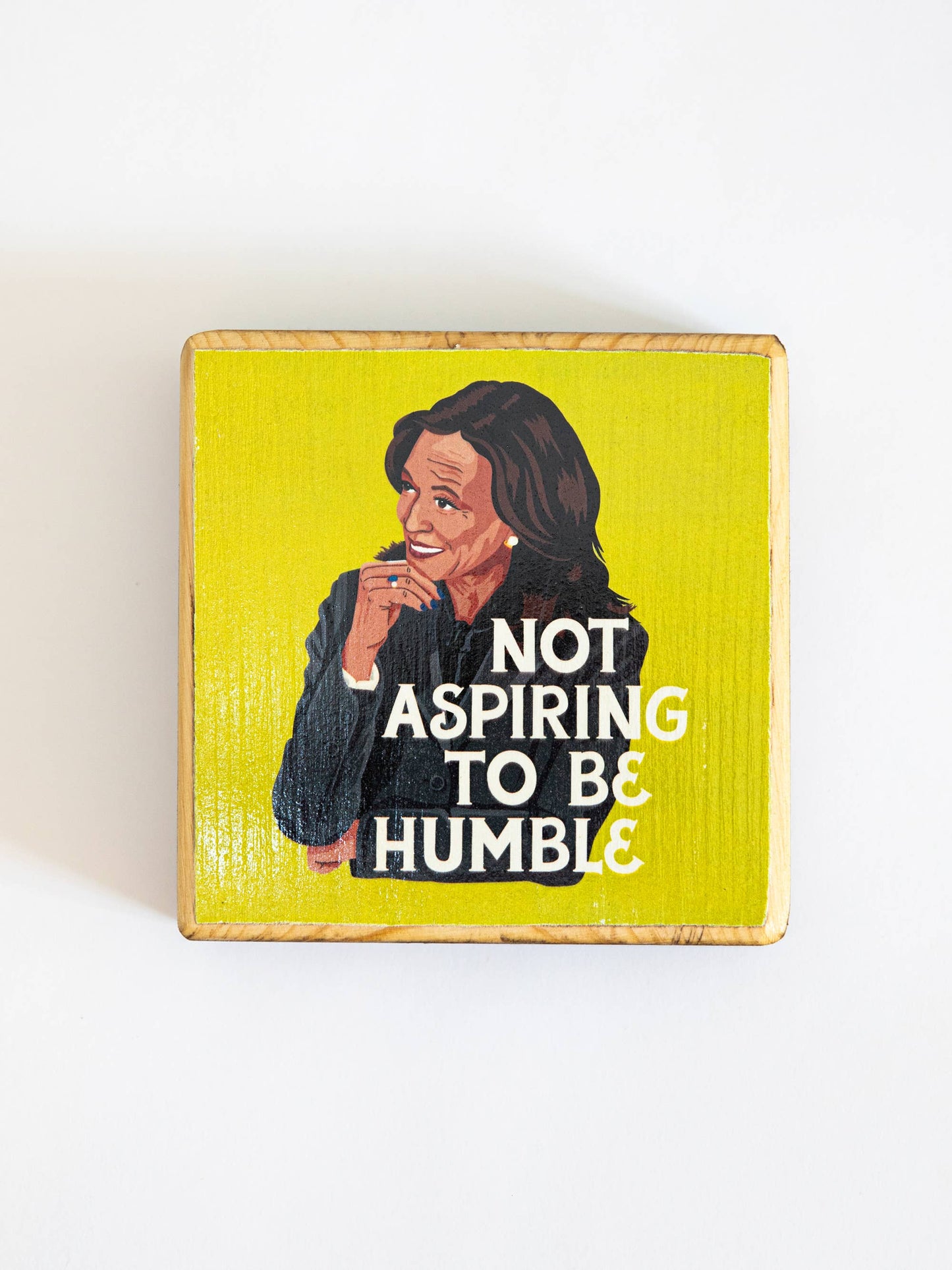 Not Aspiring to be Humble, Kamala Harris - Wood Print: Teal / 3.5x3.5 Women's Empowerment Inspiration