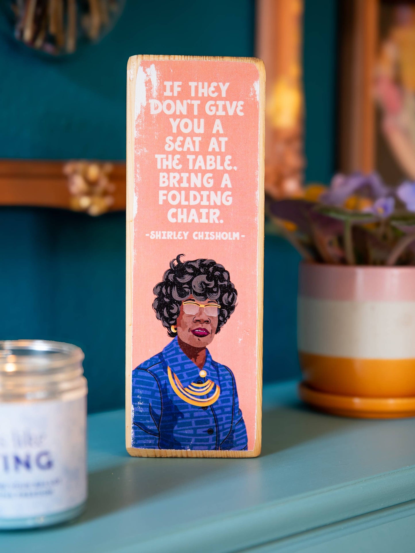 Shirley Chisholm Chair Quote Wood Art: 3.5" x 10" Women's Empowerment Inspiration