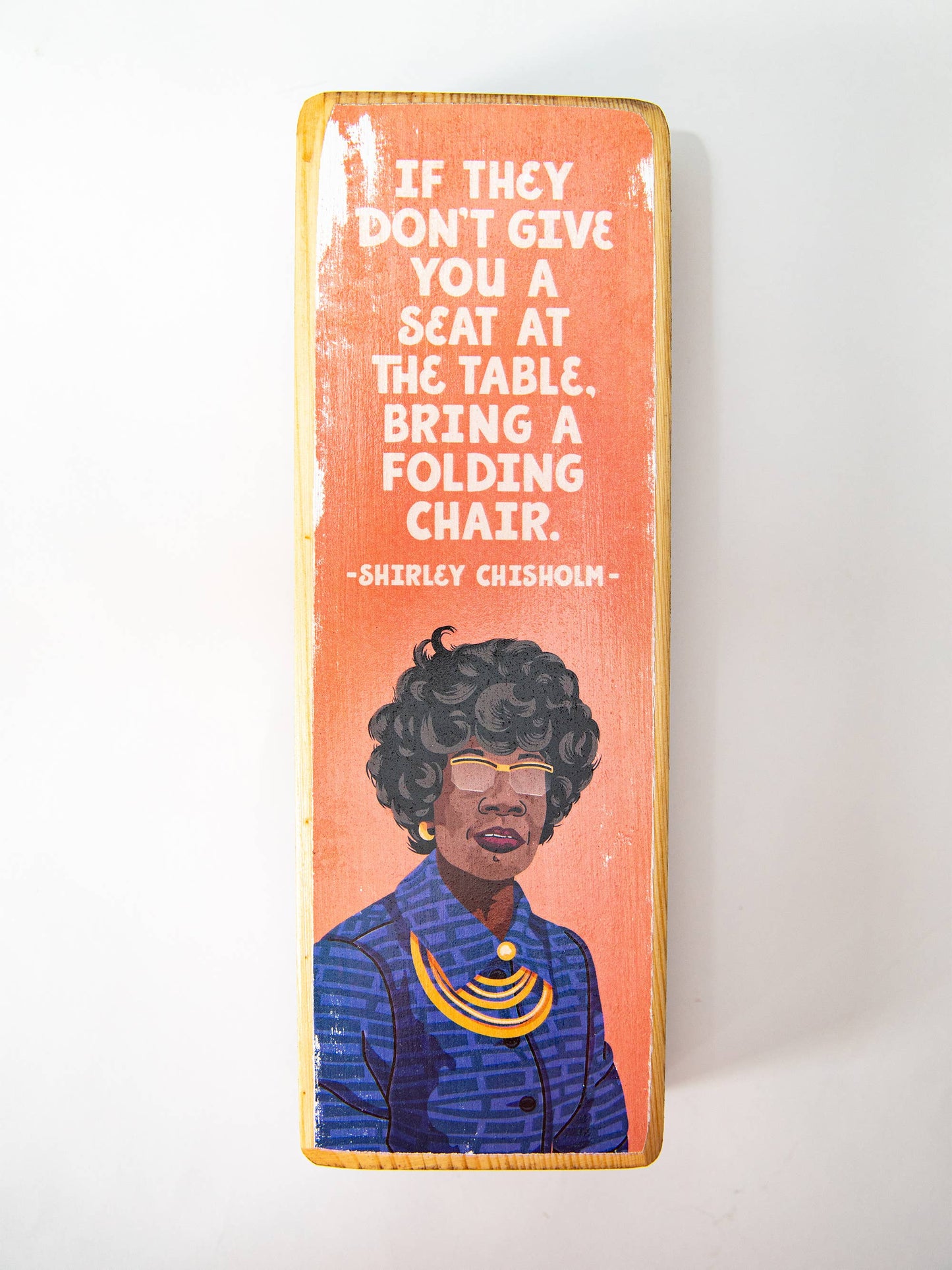 Shirley Chisholm Chair Quote Wood Art: 3.5" x 10" Women's Empowerment Inspiration
