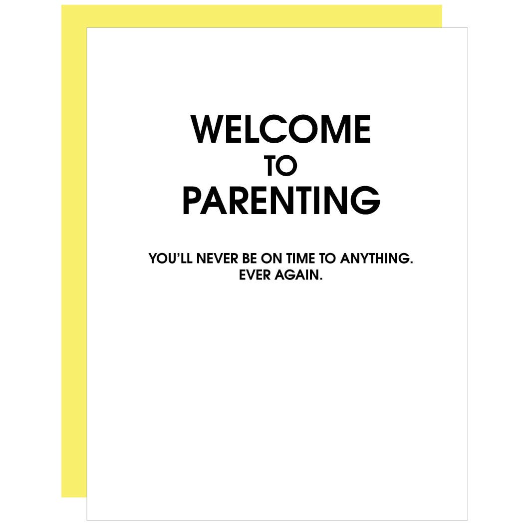 Welcome To Parenting Never On Time - Letterpress Card