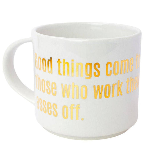 Good Things Come to Those Who Work Their Asses Off Jumbo Coffee Mug by Chez Gagné