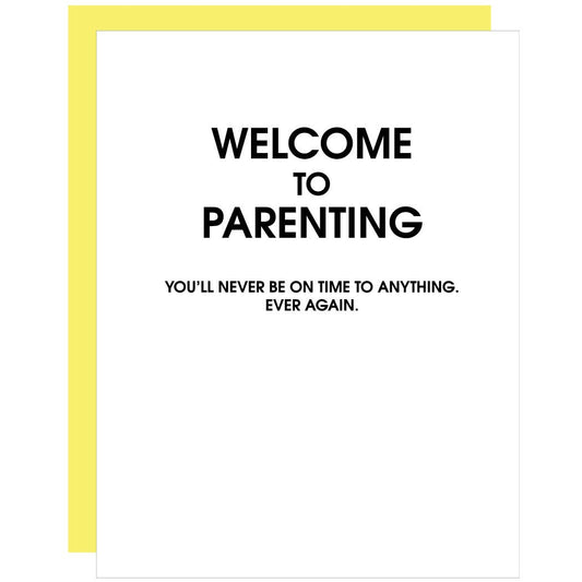 Welcome To Parenting Never On Time - Letterpress Card