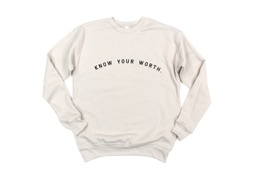Know Your Worth White Crew Neck Sweatshirt
