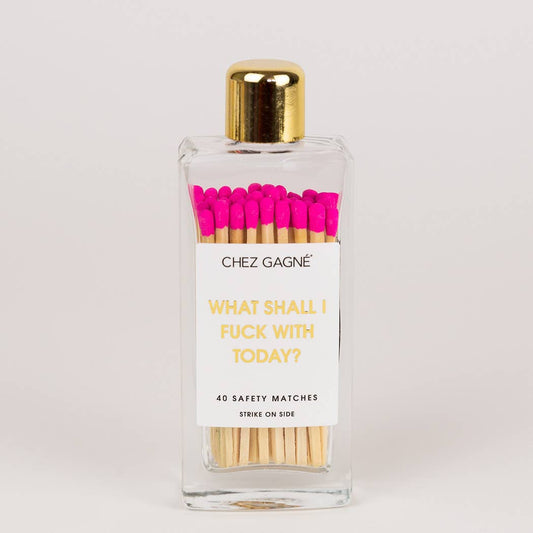 What Shall I F*ck With Today - Glass Bottle Matches
